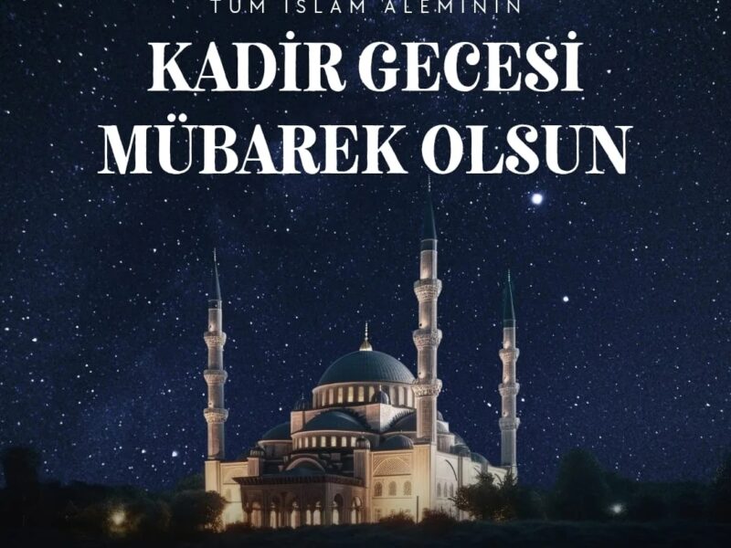 MÜBAREK KADİR GECENİZ KUTLU OLSUN