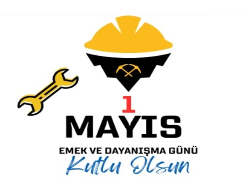 1 Mayıs İşçi Bayramı Kutlu Olsun