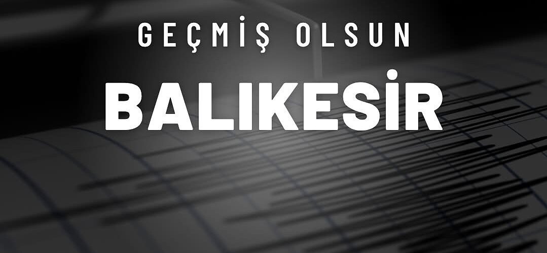 GEÇMİŞ OLSUN BALIKESİR
